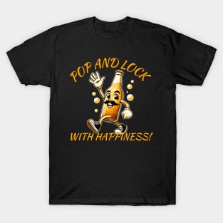 Pop and lock with happiness beer 2024 T-Shirt